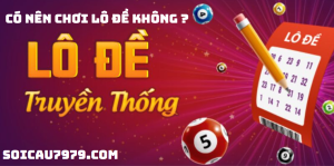 Có nên chơi lô đề không